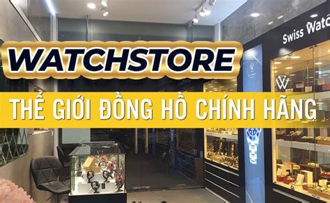 đồng hồ watchstore uy tín